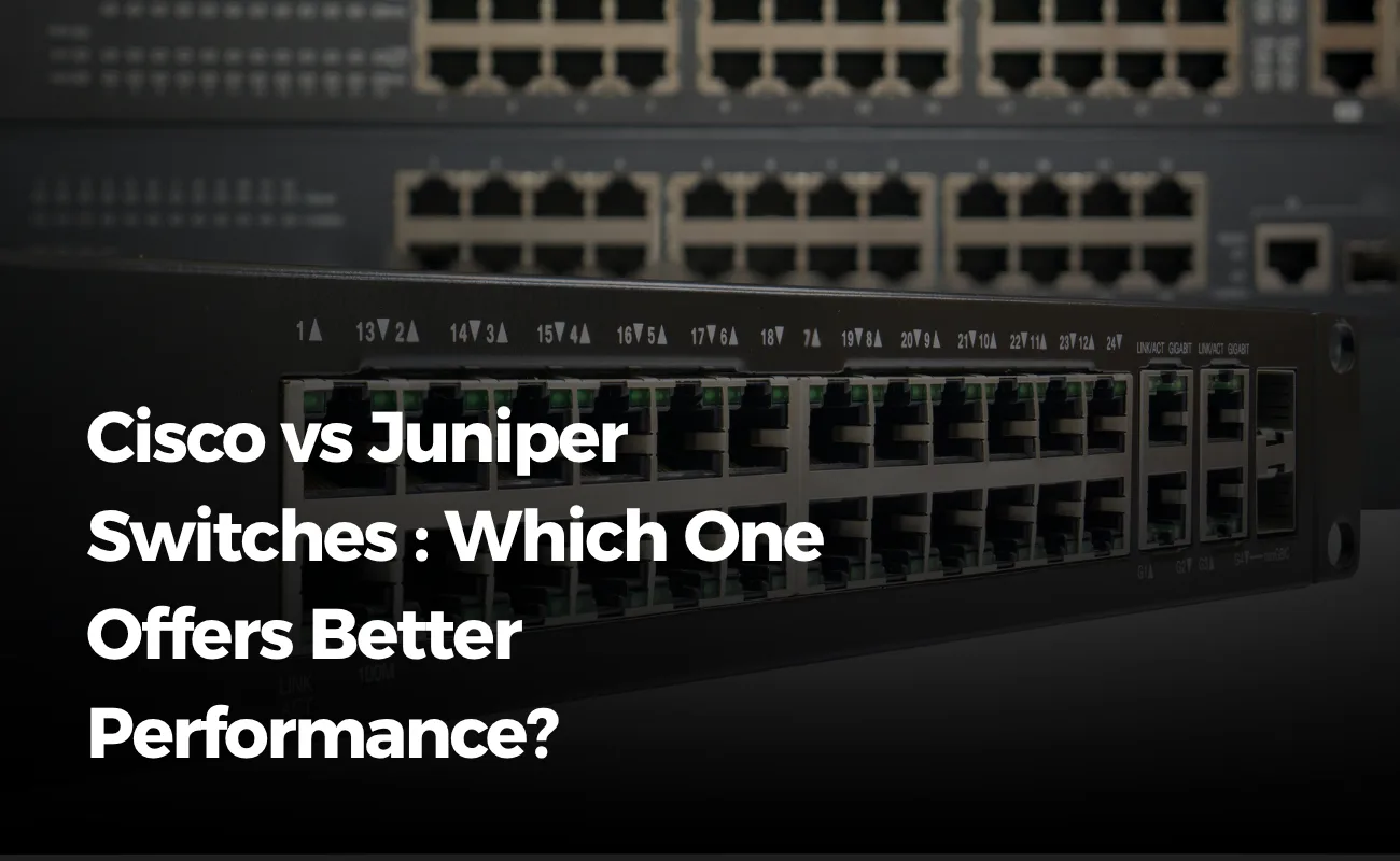 Cisco vs Juniper Switches: Which One Offers Better Performance? 1 Top 5 Ultimate Cisco vs Juniper Switches Comparison