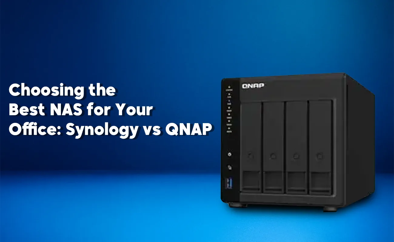Choosing the Best NAS for Your Office: Synology vs QNAP